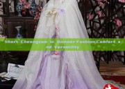 Short Cheongsam in Summer:Fashion,Comfort and Versatility