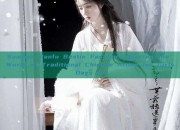 Summer Hanfu Bestie Fashion:Exploring the World of Traditional Chinese Attire for Girls Days Out
