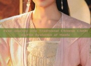 Evas Journey into Traditional Chinese Clothing:The Evolution of Hanfu