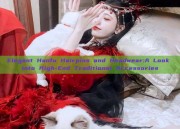Elegant Hanfu Hairpins and Headwear:A Look into High-End Traditional Accessories