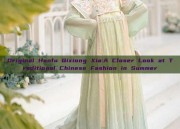 Original Hanfu Qixiong Xia:A Closer Look at Traditional Chinese Fashion in Summer