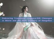 Embracing Traditional Elegance:Silk Cheongsam Skirts and the Rich Tapestry of Hangzhou