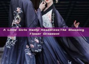 A Little Girls Hanfu Headdress:The Blooming Flower Ornament