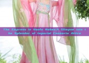 The Empress in Hanfu Robes:A Glimpse into the Splendor of Imperial Consorts Attire