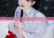The Enchanting World of the Jade-Faced Fox in Traditional Hanfu Fashion
