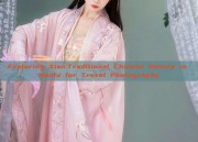 Exploring Xian:Traditional Chinese Beauty in Hanfu for Travel Photography