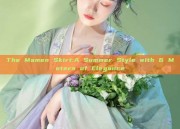 The Mamen Skirt:A Summer Style with 6 Meters of Elegance