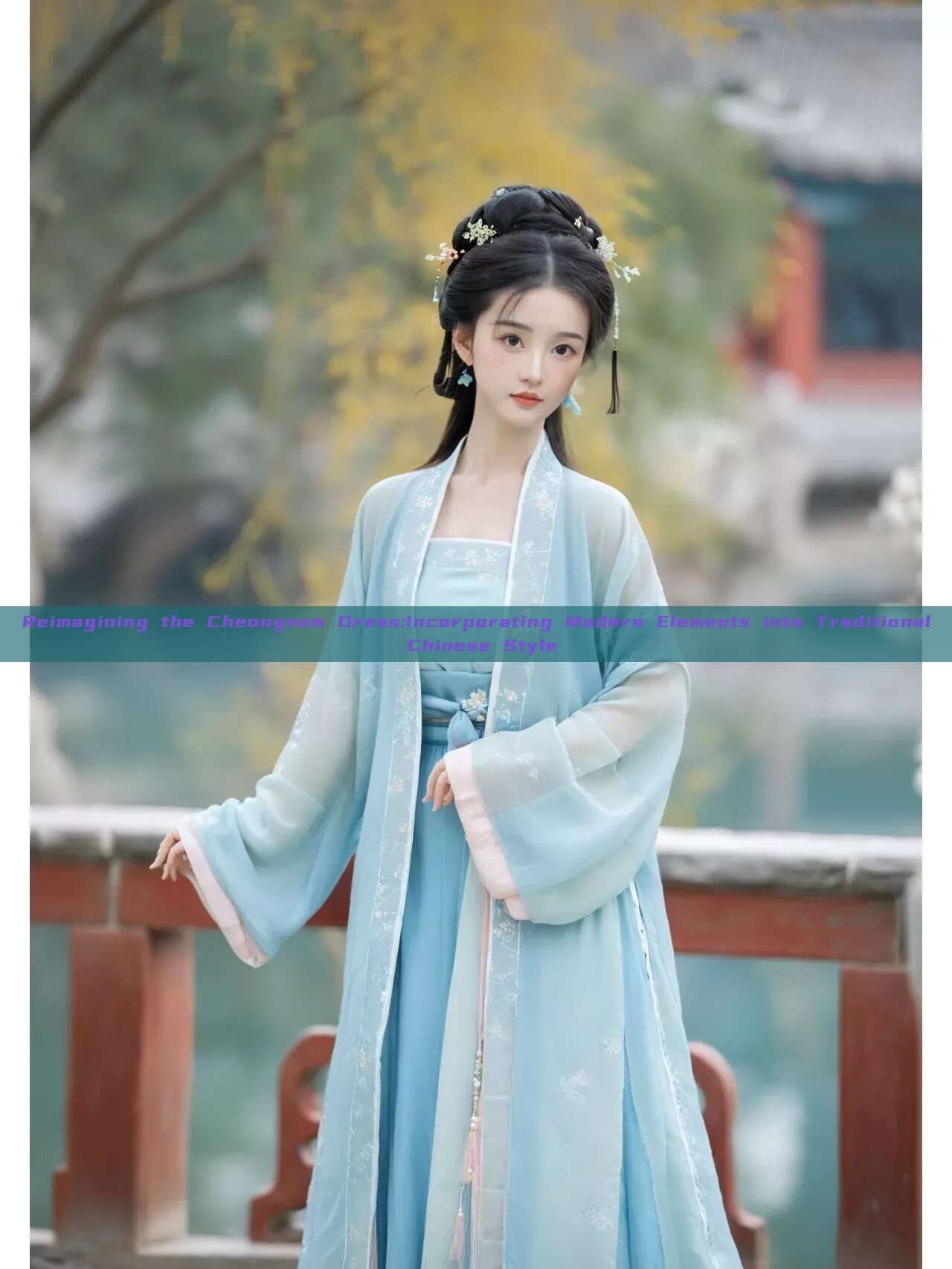 Reimagining the Cheongsam Dress:Incorporating Modern Elements into Traditional Chinese Style Reimagining the Cheongsam Dress:Incorporating Modern Elements into Traditional Chinese Style