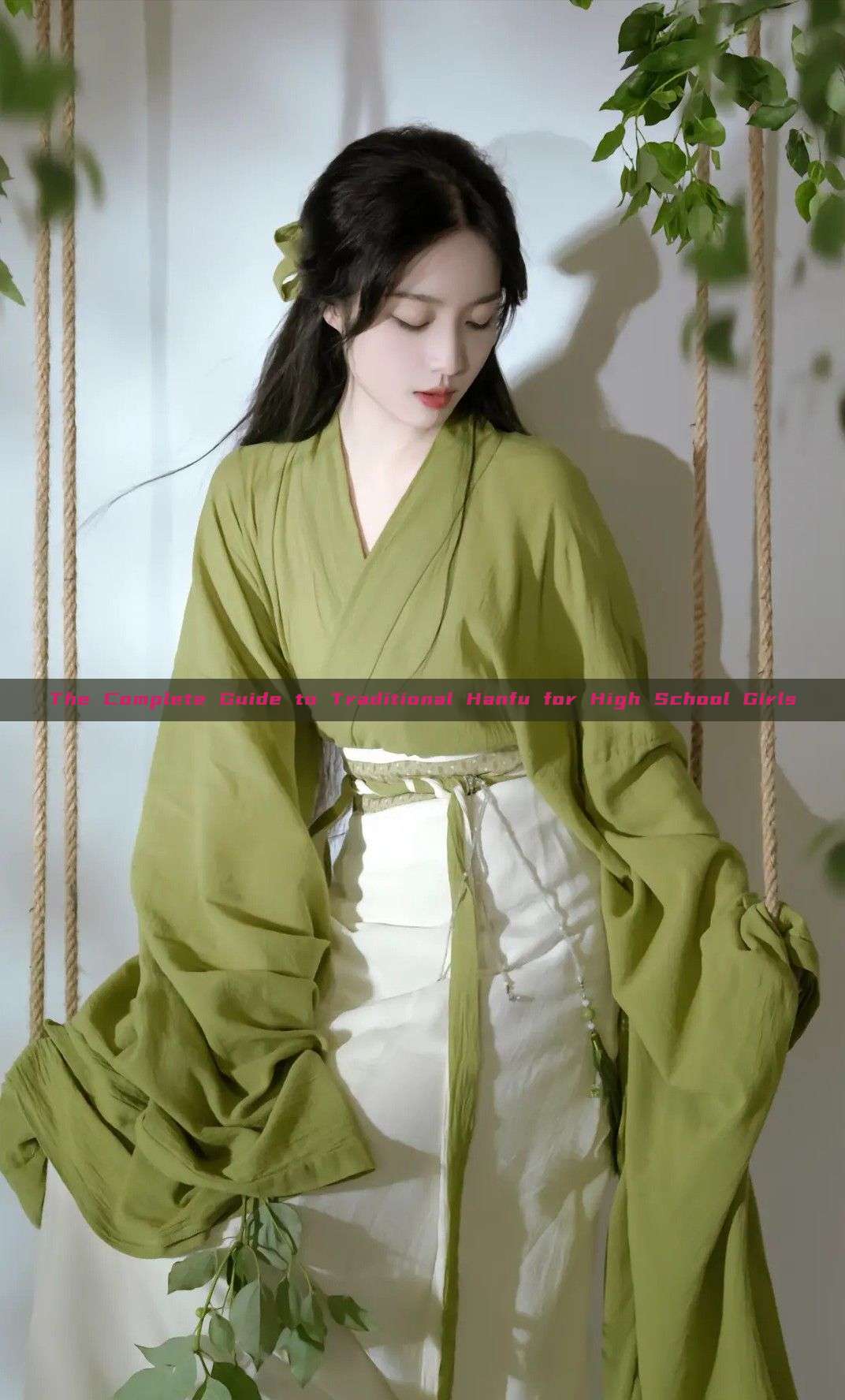 The Complete Guide to Traditional Hanfu for High School Girls The Complete Guide to Traditional Hanfu for High School Girls