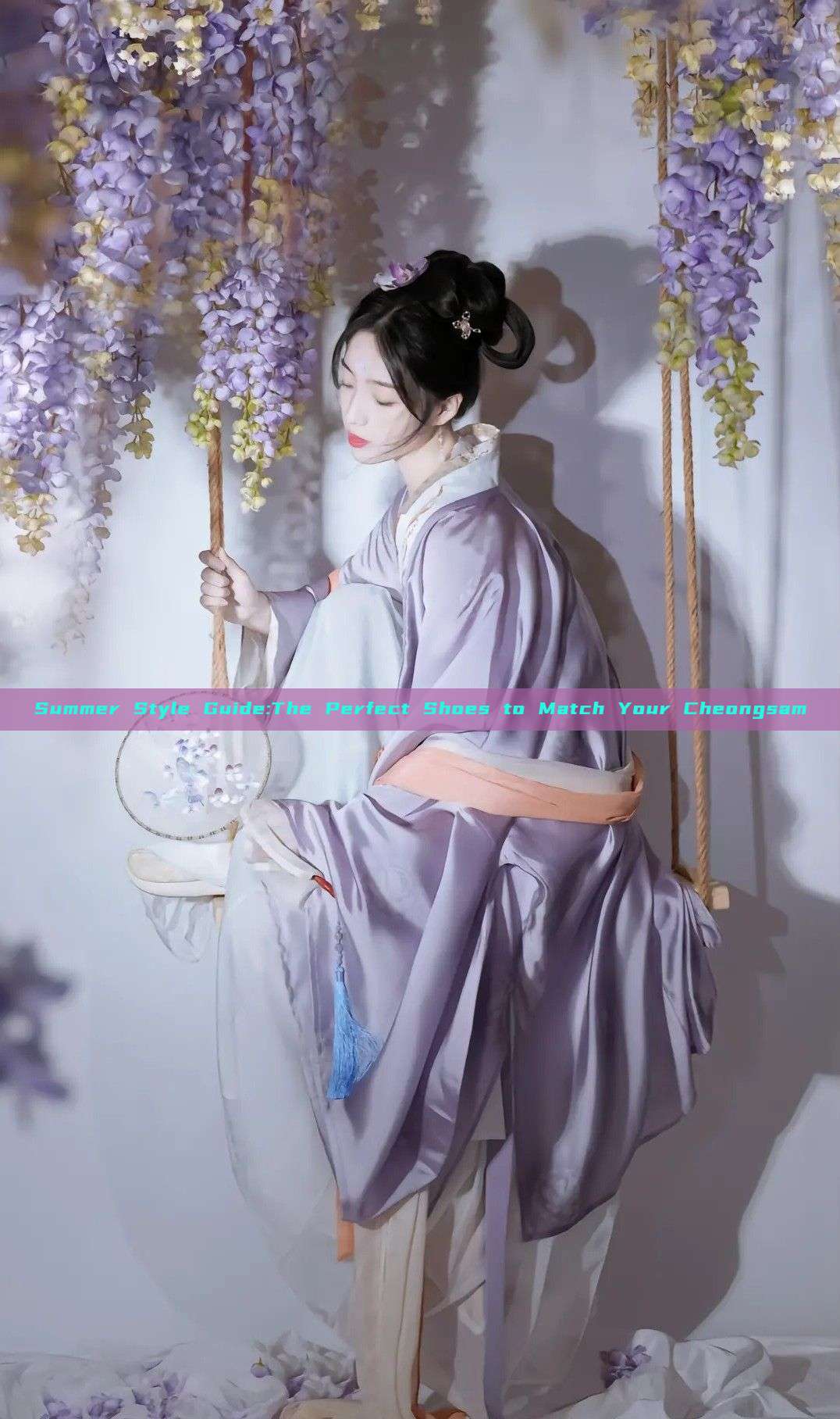 Summer Style Guide:The Perfect Shoes to Match Your Cheongsam