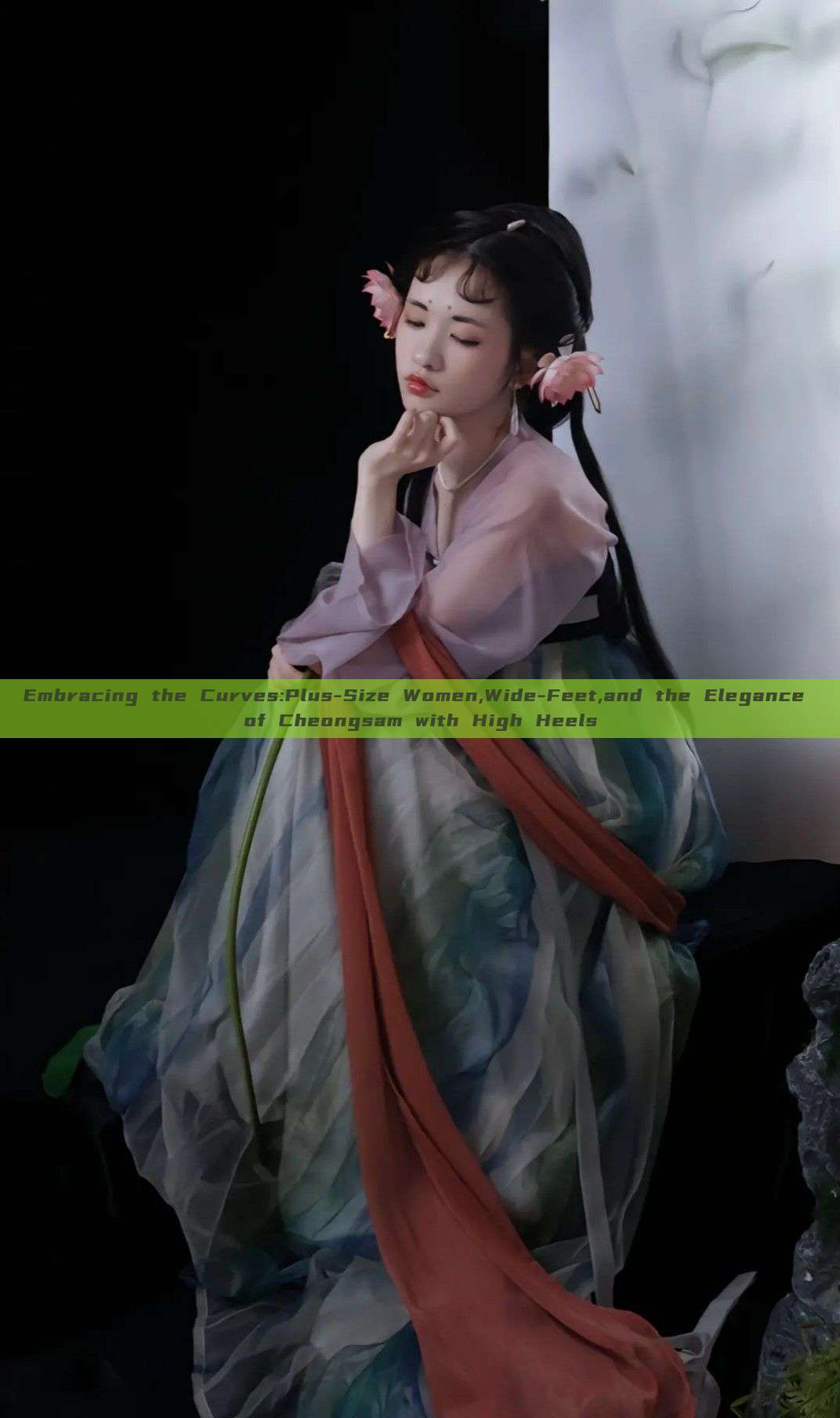 Embracing the Curves:Plus-Size Women,Wide-Feet,and the Elegance of Cheongsam with High Heels Embracing the Curves:Plus-Size Women,Wide-Feet,and the Elegance of Cheongsam with High Heels