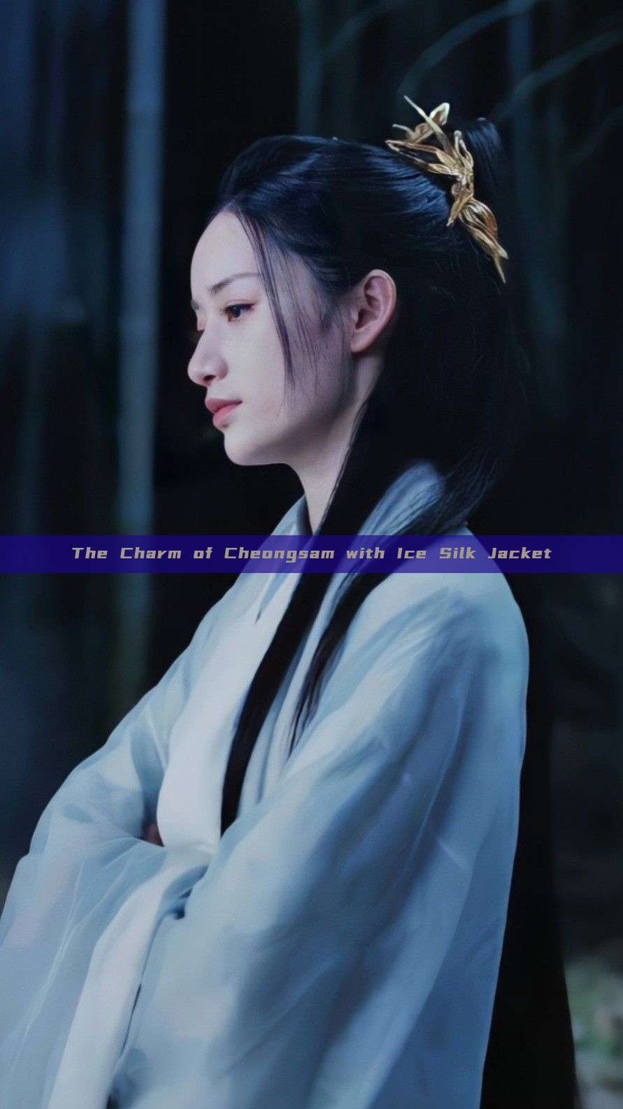 The Charm of Cheongsam with Ice Silk Jacket