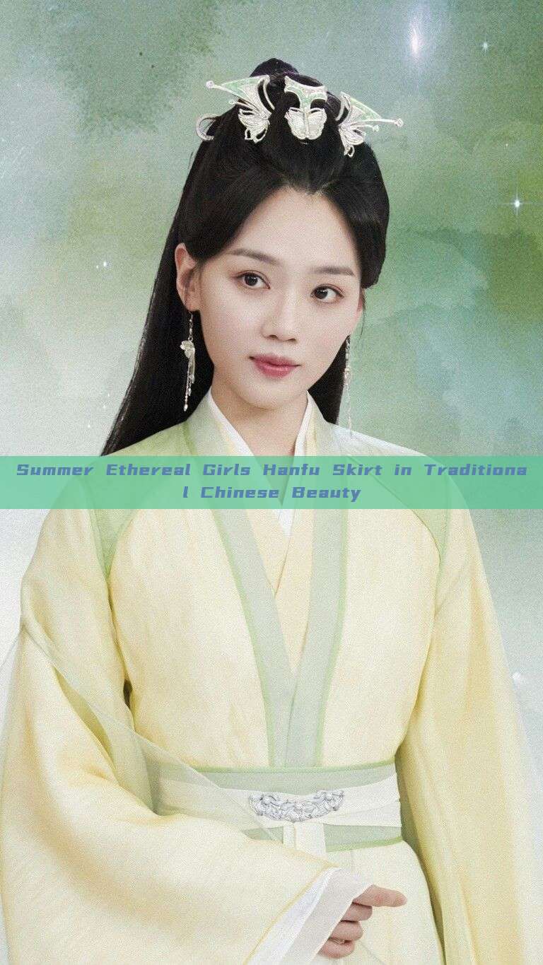 Summer Ethereal Girls Hanfu Skirt in Traditional Chinese Beauty Summer Ethereal Girls Hanfu Skirt in Traditional Chinese Beauty
