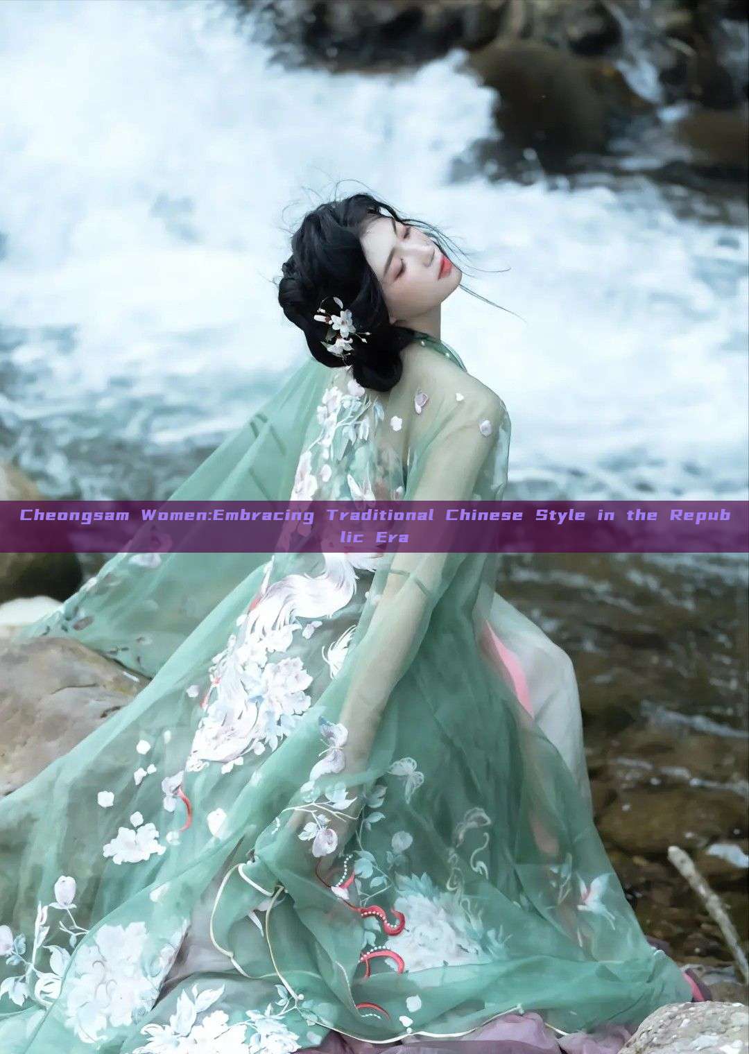 Cheongsam Women:Embracing Traditional Chinese Style in the Republic Era Cheongsam Women:Embracing Traditional Chinese Style in the Republic Era