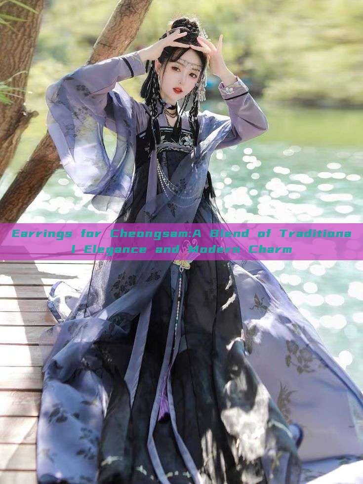 Earrings for Cheongsam:A Blend of Traditional Elegance and Modern Charm Earrings for Cheongsam:A Blend of Traditional Elegance and Modern Charm