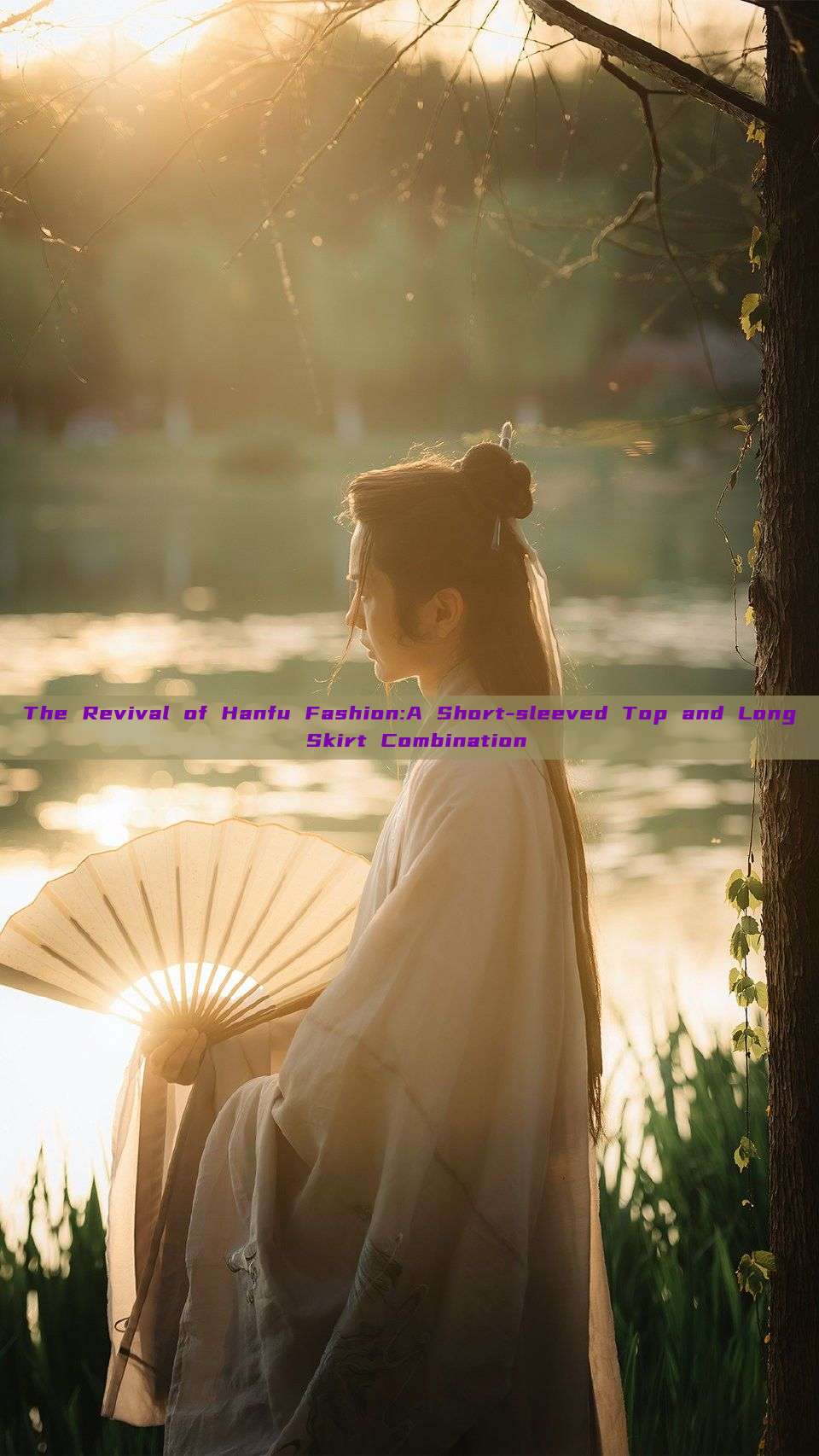 The Revival of Hanfu Fashion:A Short-sleeved Top and Long Skirt Combination The Revival of Hanfu Fashion:A Short-sleeved Top and Long Skirt Combination
