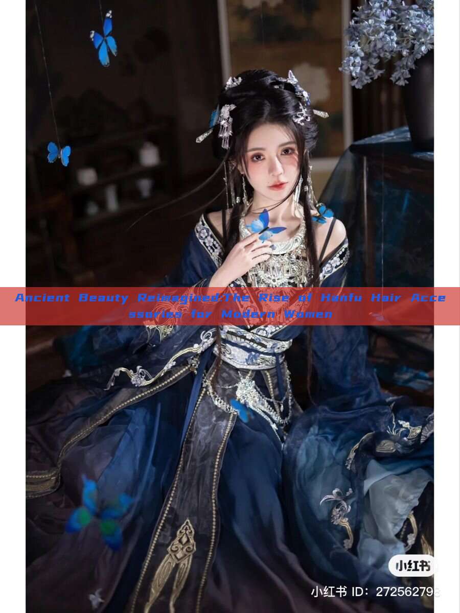 Ancient Beauty Reimagined:The Rise of Hanfu Hair Accessories for Modern Women Ancient Beauty Reimagined:The Rise of Hanfu Hair Accessories for Modern Women