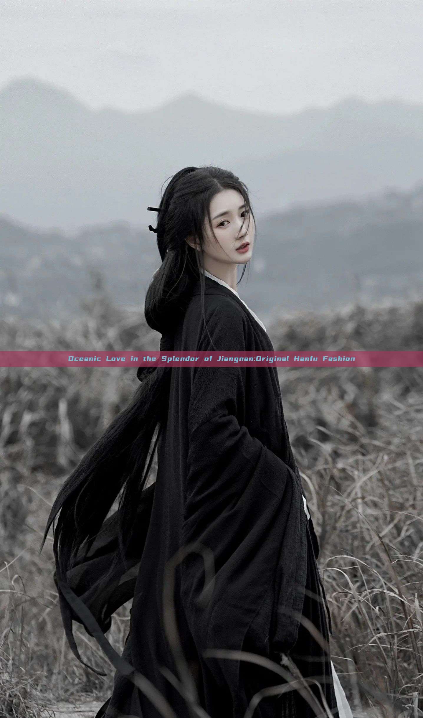 Oceanic Love in the Splendor of Jiangnan:Original Hanfu Fashion Oceanic Love in the Splendor of Jiangnan:Original Hanfu Fashion