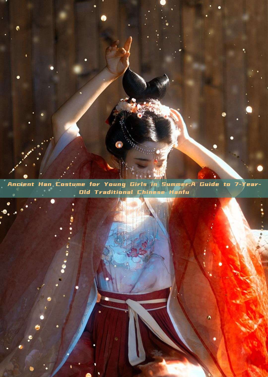 Ancient Han Costume for Young Girls in Summer:A Guide to 7-Year-Old Traditional Chinese Hanfu Ancient Han Costume for Young Girls in Summer:A Guide to 7-Year-Old Traditional Chinese Hanfu