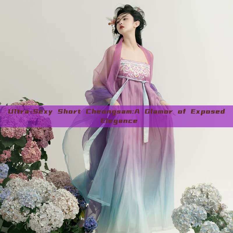 Ultra-Sexy Short Cheongsam:A Glamor of Exposed Elegance