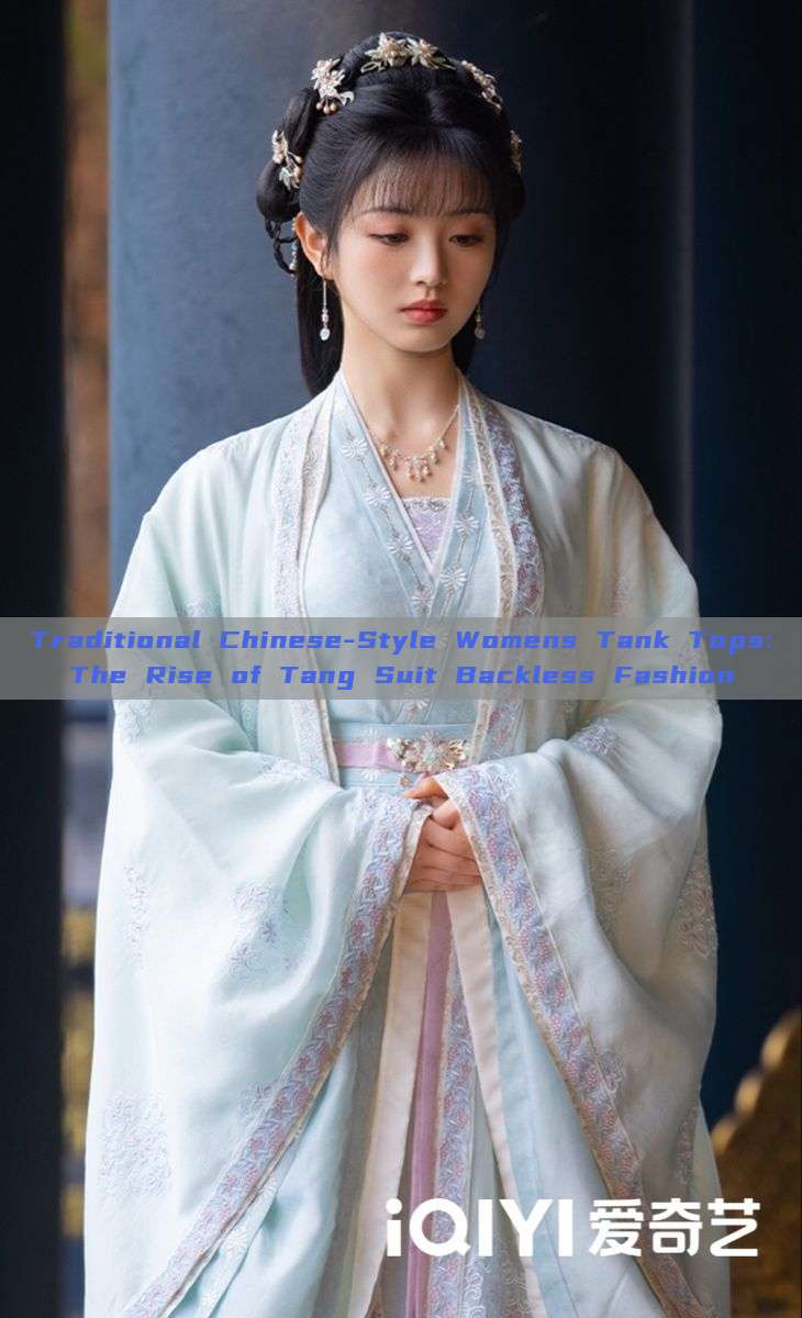 Traditional Chinese-Style Womens Tank Tops:The Rise of Tang Suit Backless Fashion Traditional Chinese-Style Womens Tank Tops:The Rise of Tang Suit Backless Fashion