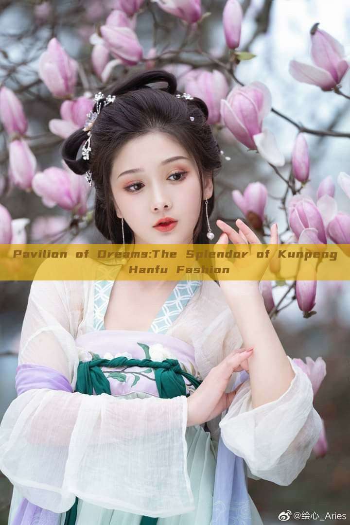Pavilion of Dreams:The Splendor of Kunpeng Hanfu Fashion