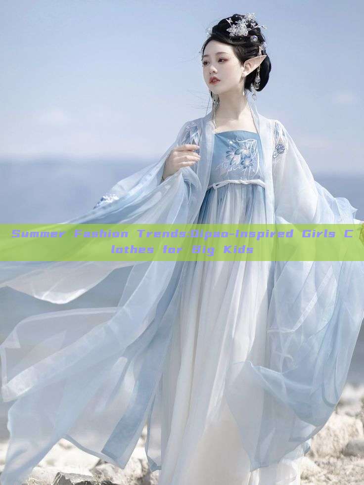 Summer Fashion Trends:Qipao-Inspired Girls Clothes for Big Kids Summer Fashion Trends:Qipao-Inspired Girls Clothes for Big Kids