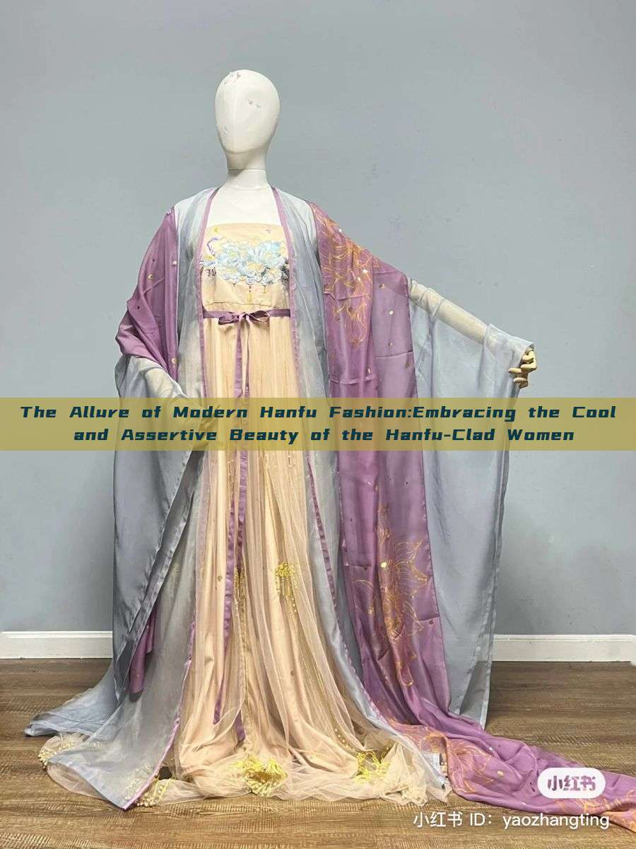 The Allure of Modern Hanfu Fashion:Embracing the Cool and Assertive Beauty of the Hanfu-Clad Women The Allure of Modern Hanfu Fashion:Embracing the Cool and Assertive Beauty of the Hanfu-Clad Women