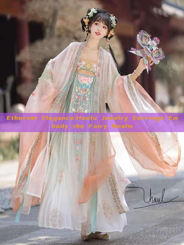 Ethereal Elegance:Hanfu Jewelry Earrings Embody the Fairy Realm