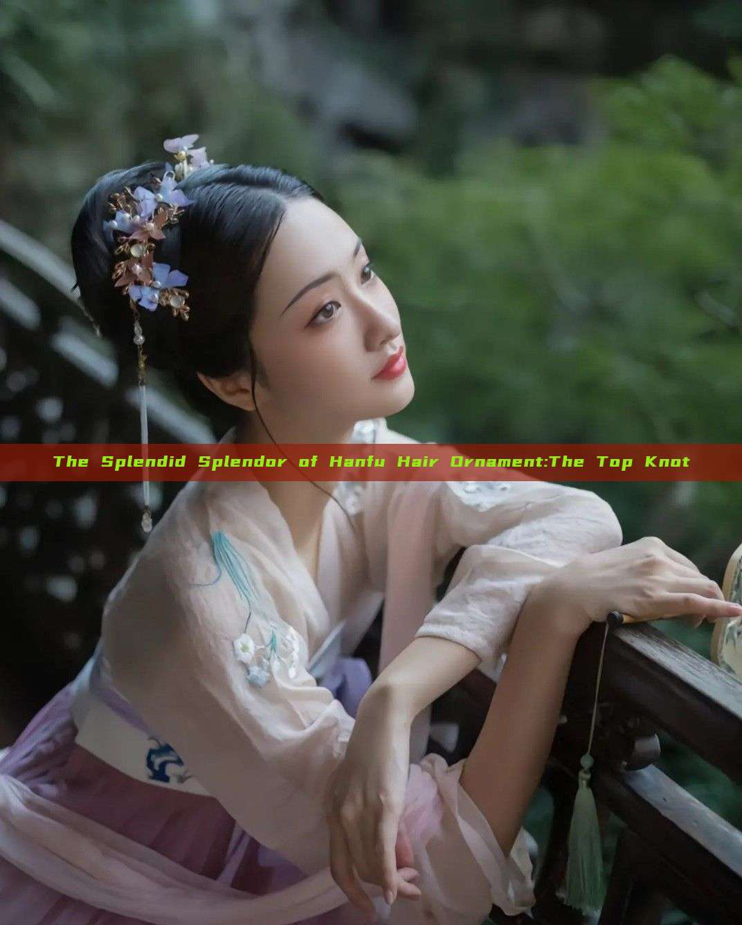 The Splendid Splendor of Hanfu Hair Ornament:The Top Knot