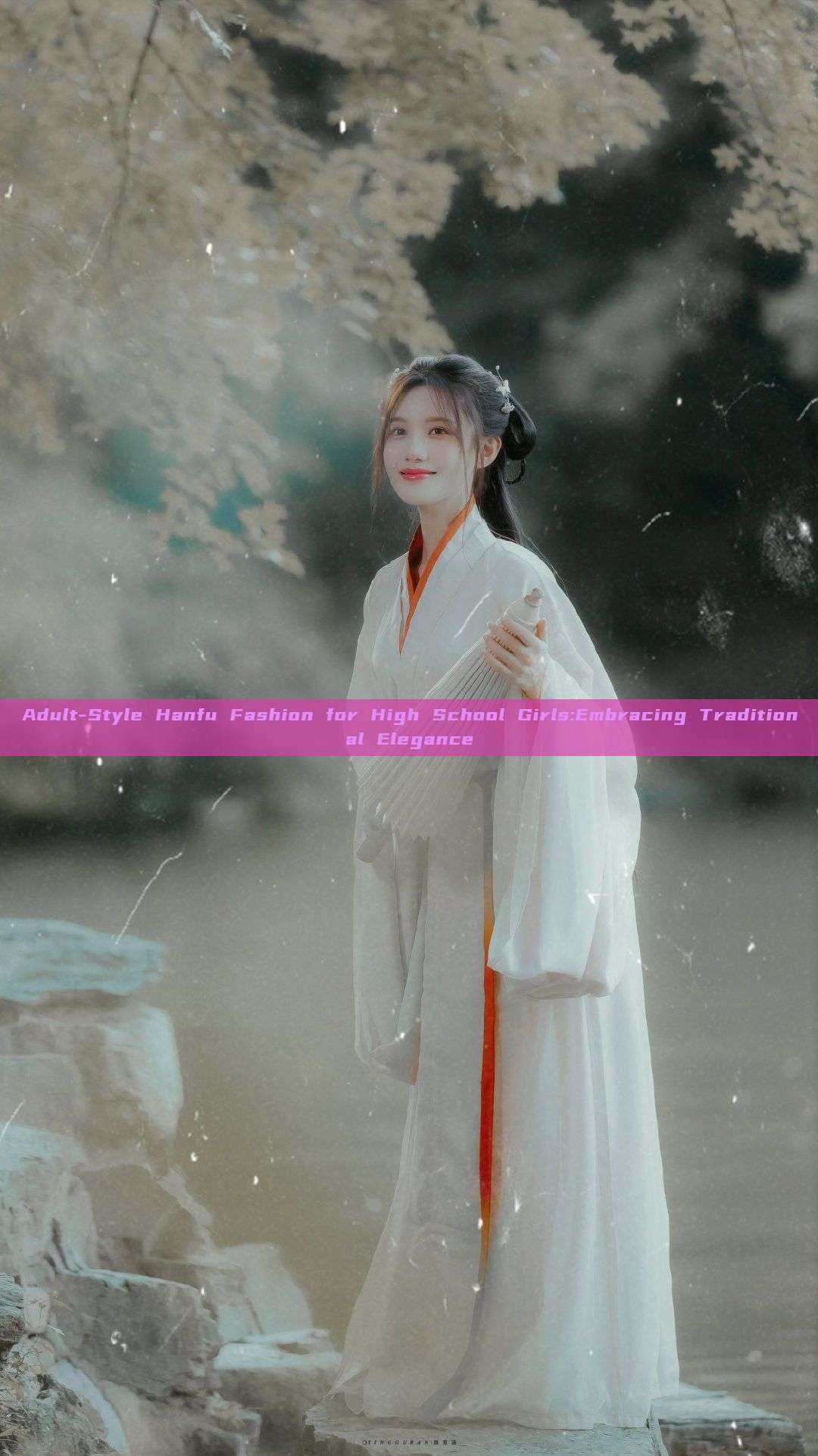Adult-Style Hanfu Fashion for High School Girls:Embracing Traditional Elegance Adult-Style Hanfu Fashion for High School Girls:Embracing Traditional Elegance