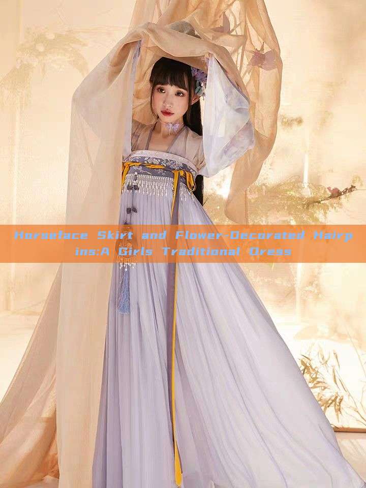 Horseface Skirt and Flower-Decorated Hairpins:A Girls Traditional Dress Horseface Skirt and Flower-Decorated Hairpins:A Girls Traditional Dress