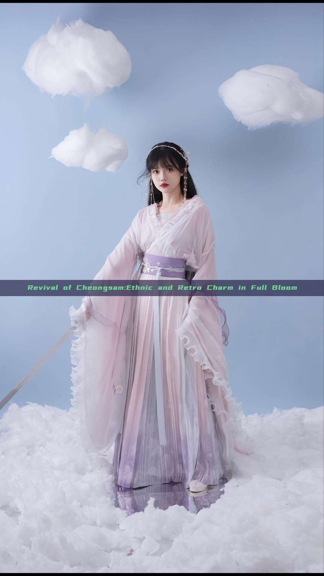 Revival of Cheongsam:Ethnic and Retro Charm in Full Bloom Revival of Cheongsam:Ethnic and Retro Charm in Full Bloom