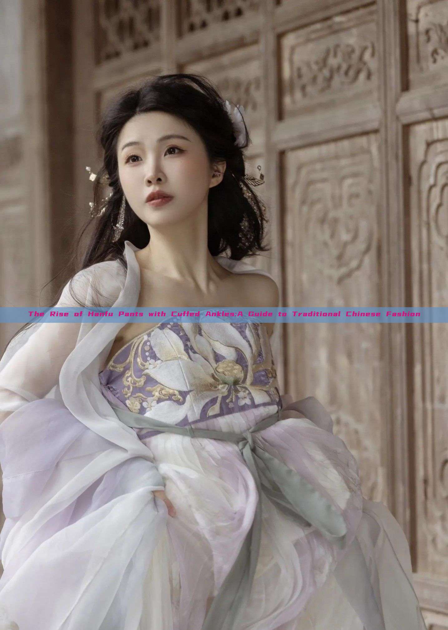 The Rise of Hanfu Pants with Cuffed Ankles:A Guide to Traditional Chinese Fashion