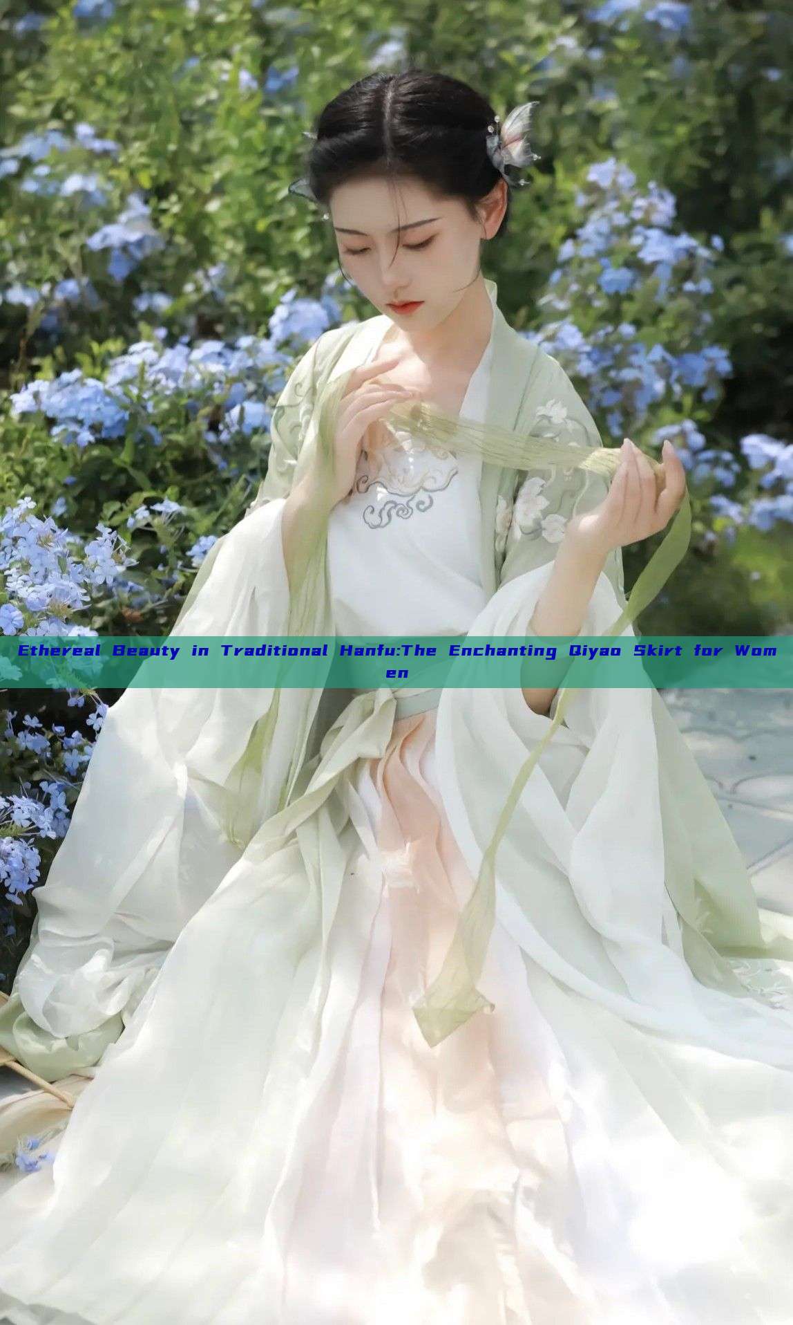 Ethereal Beauty in Traditional Hanfu:The Enchanting Qiyao Skirt for Women