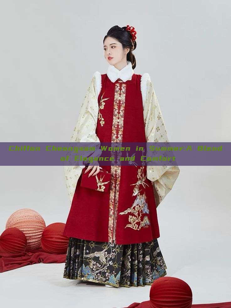 Chiffon Cheongsam Women in Summer:A Blend of Elegance and Comfort Chiffon Cheongsam Women in Summer:A Blend of Elegance and Comfort