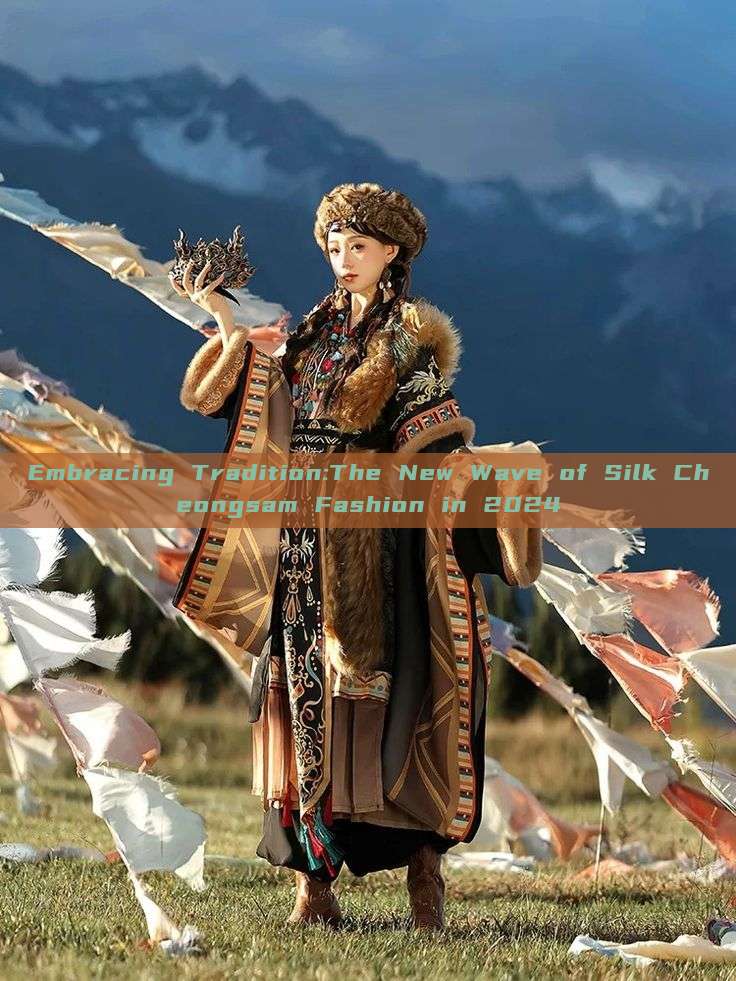 Embracing Tradition:The New Wave of Silk Cheongsam Fashion in 2024 Embracing Tradition:The New Wave of Silk Cheongsam Fashion in 2024