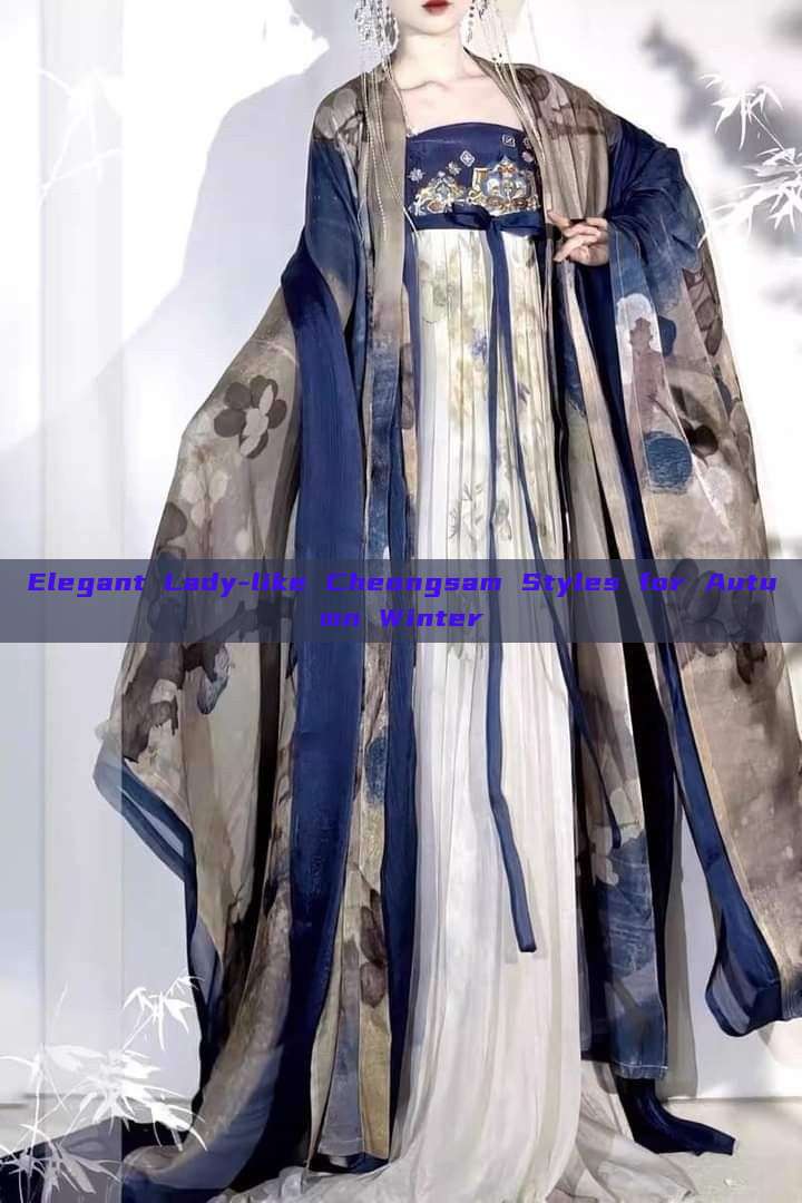 Elegant Lady-like Cheongsam Styles for Autumn Winter Elegant Lady-like Cheongsam Styles for Autumn Winter