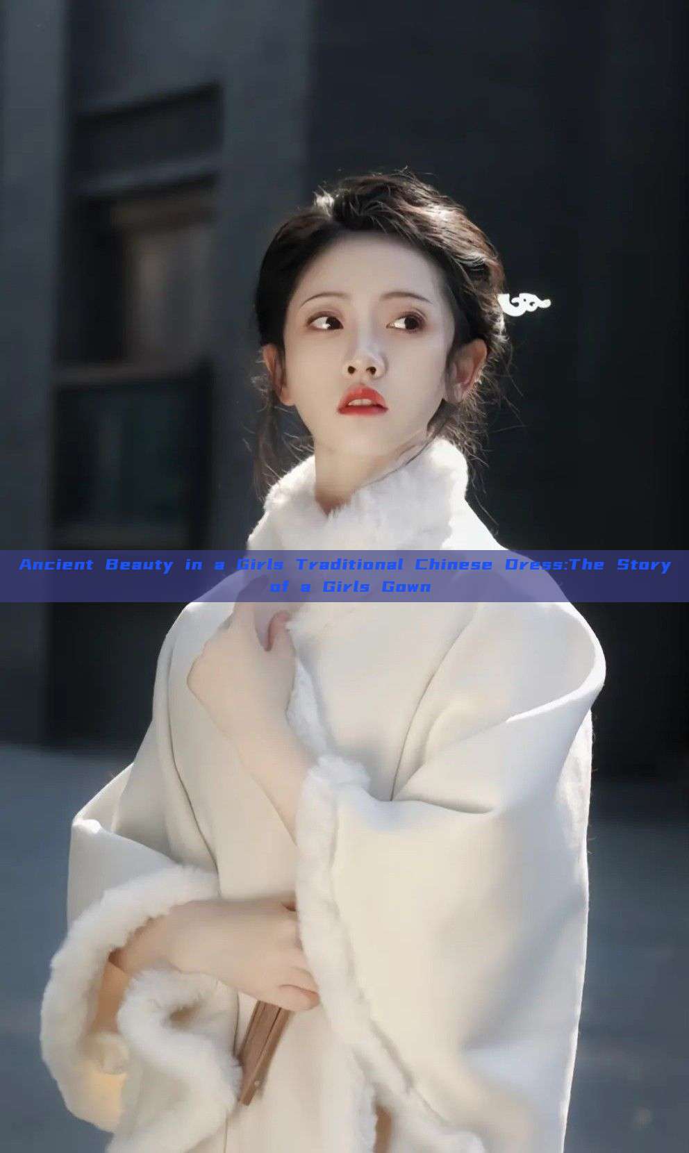 Ancient Beauty in a Girls Traditional Chinese Dress:The Story of a Girls Gown