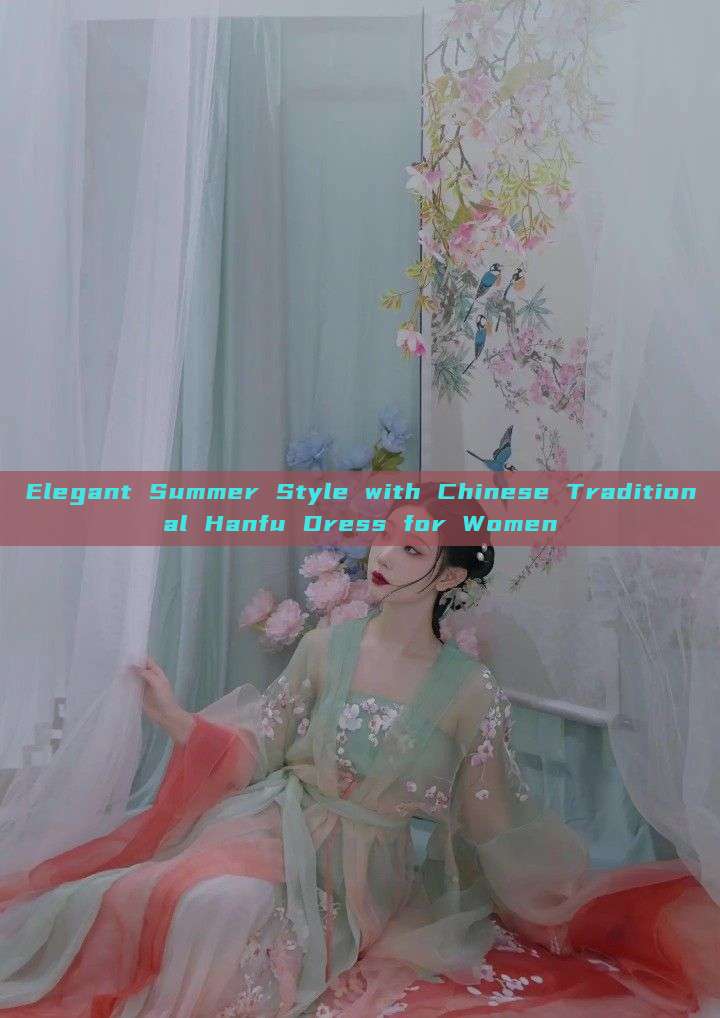 Elegant Summer Style with Chinese Traditional Hanfu Dress for Women