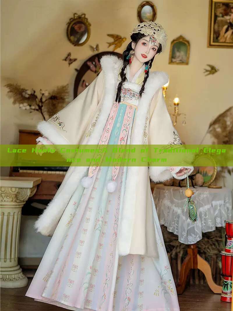 Lace Hanfu Costumes:A Blend of Traditional Elegance and Modern Charm