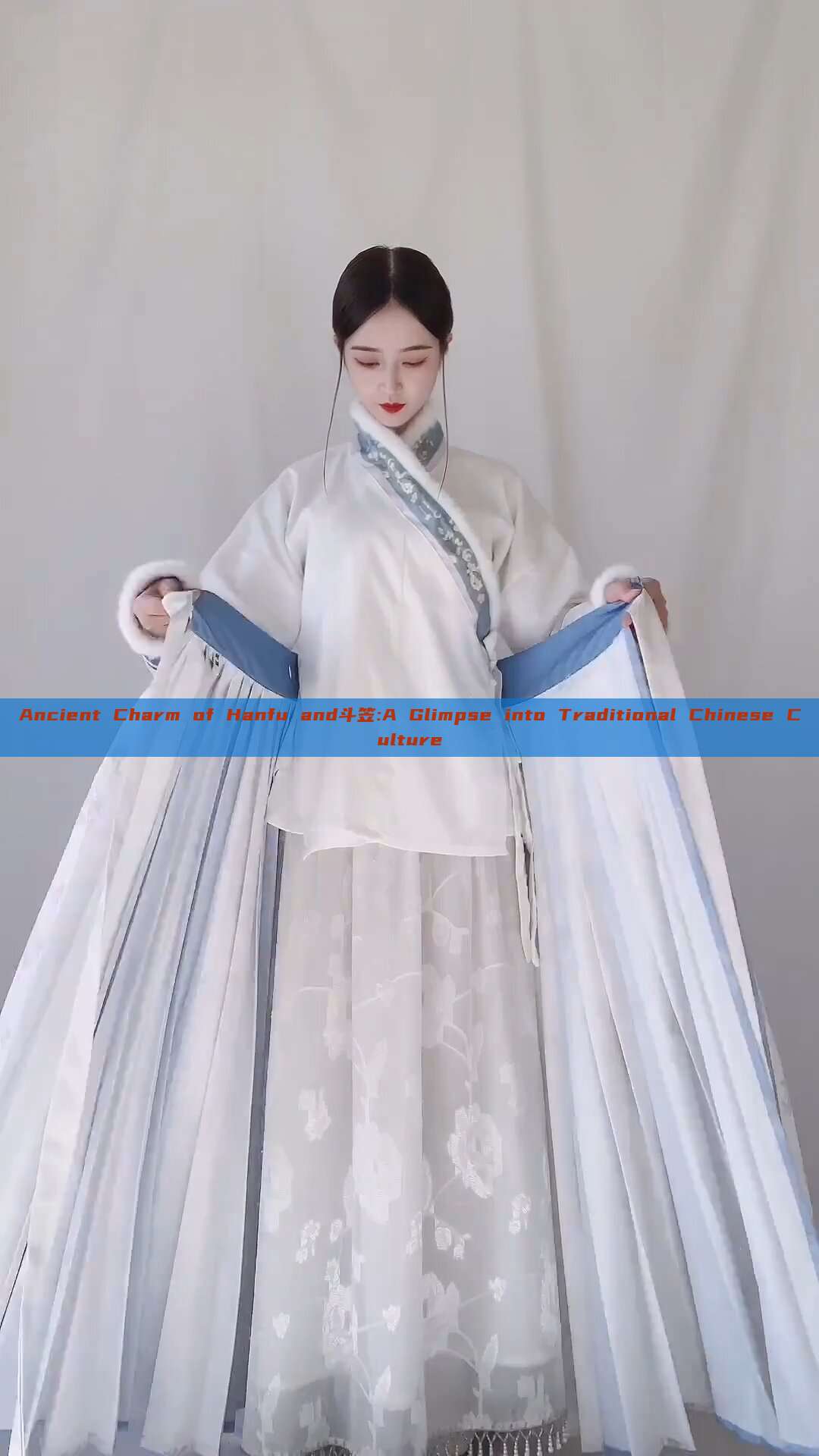 Ancient Charm of Hanfu and斗笠:A Glimpse into Traditional Chinese Culture Ancient Charm of Hanfu and斗笠:A Glimpse into Traditional Chinese Culture