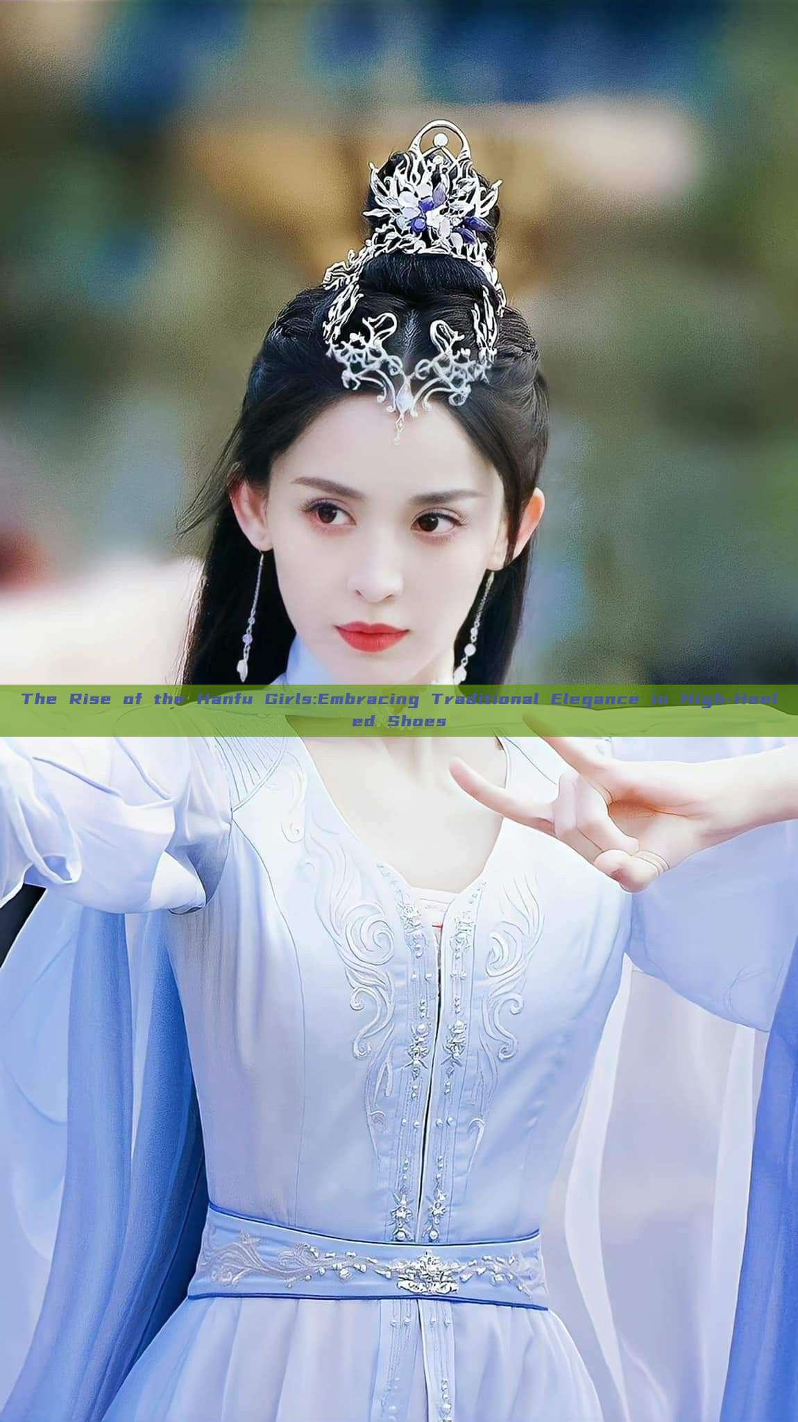 The Rise of the Hanfu Girls:Embracing Traditional Elegance in High-Heeled Shoes The Rise of the Hanfu Girls:Embracing Traditional Elegance in High-Heeled Shoes