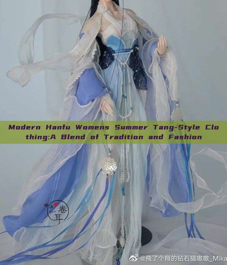 Modern Hanfu Womens Summer Tang-Style Clothing:A Blend of Tradition and Fashion Modern Hanfu Womens Summer Tang-Style Clothing:A Blend of Tradition and Fashion