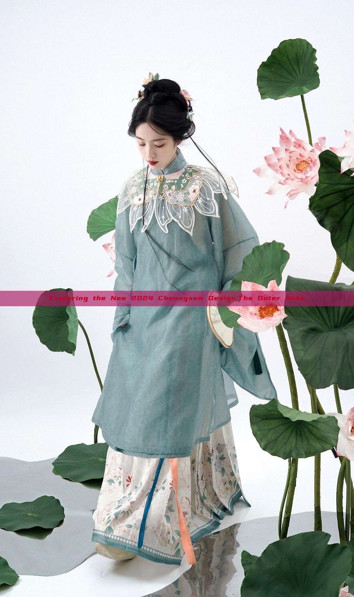 Exploring the New 2024 Cheongsam Design:The Outer Robe Exploring the New 2024 Cheongsam Design:The Outer Robe
