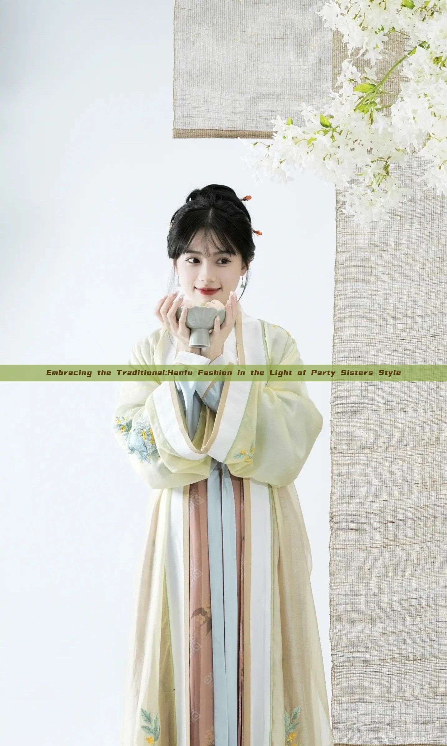 Embracing the Traditional:Hanfu Fashion in the Light of Party Sisters Style