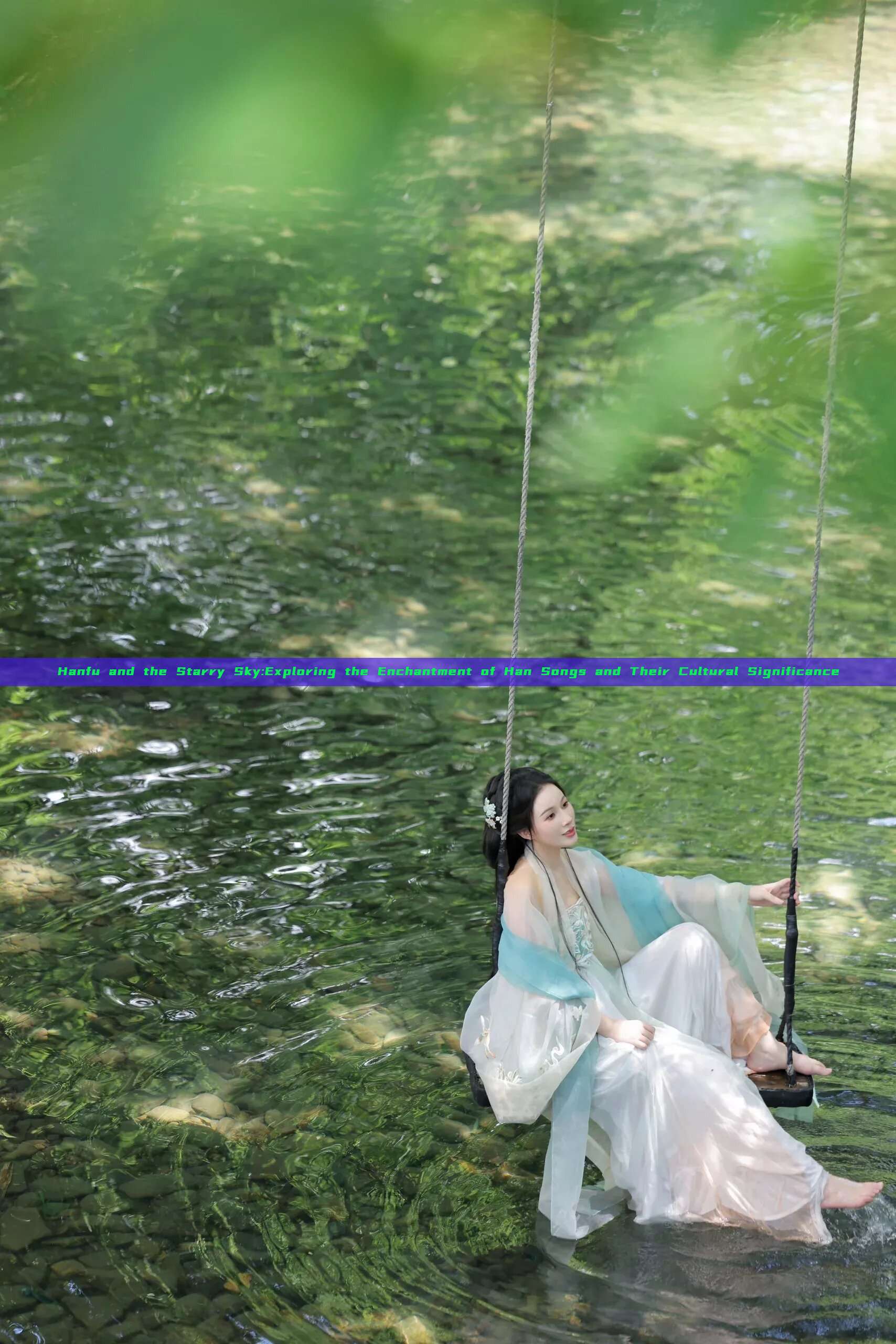 Hanfu and the Starry Sky:Exploring the Enchantment of Han Songs and Their Cultural Significance Hanfu and the Starry Sky:Exploring the Enchantment of Han Songs and Their Cultural Significance
