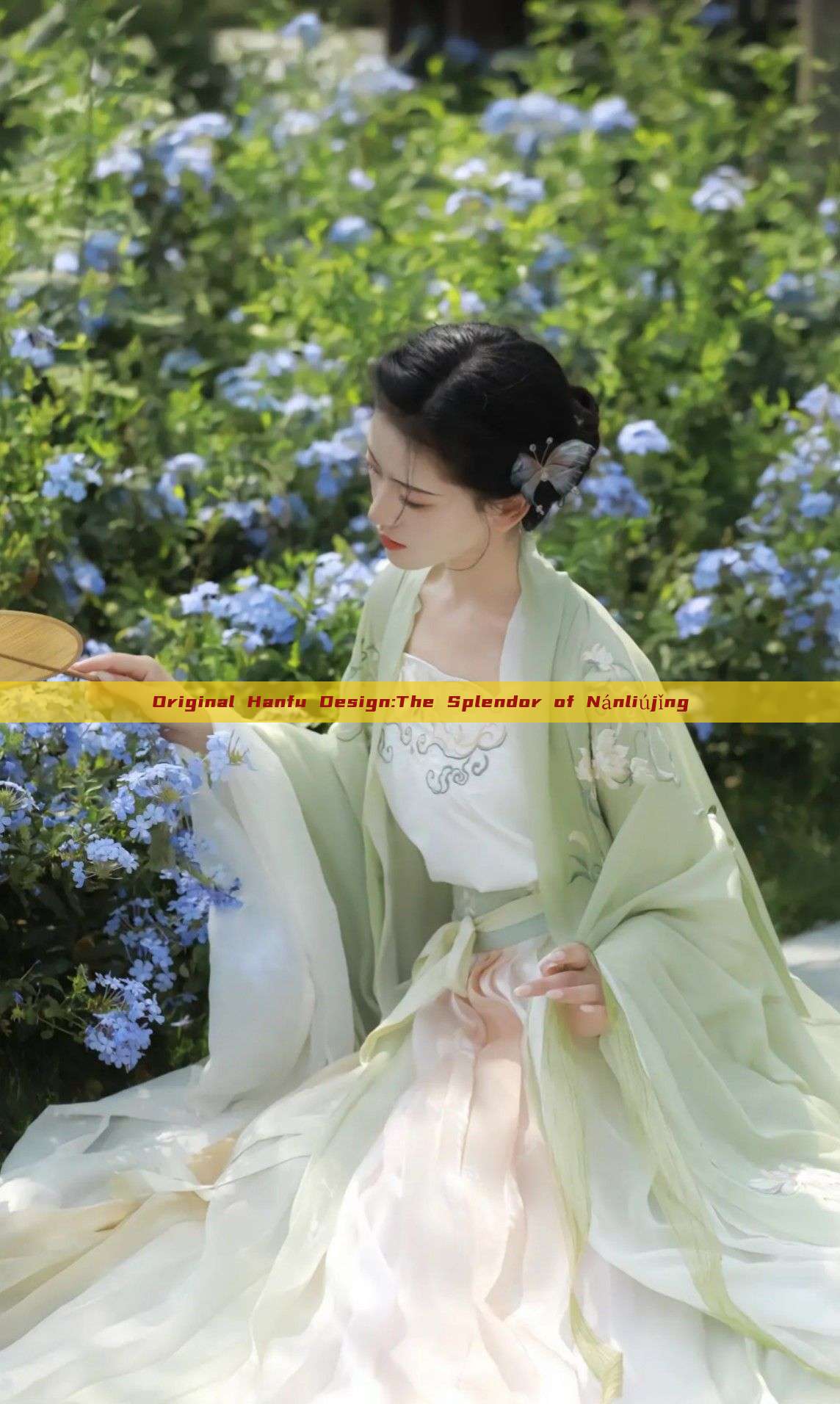 Original Hanfu Design:The Splendor of Nánliújǐng Original Hanfu Design:The Splendor of Nánliújǐng