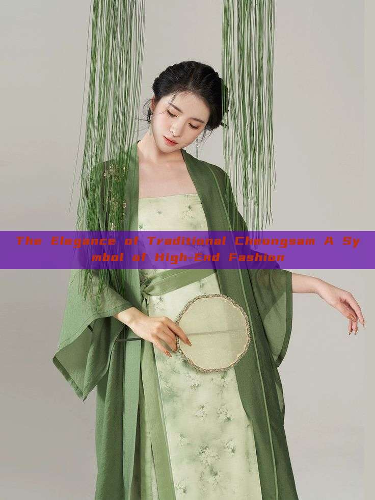 The Elegance of Traditional Cheongsam A Symbol of High-End Fashion The Elegance of Traditional Cheongsam A Symbol of High-End Fashion