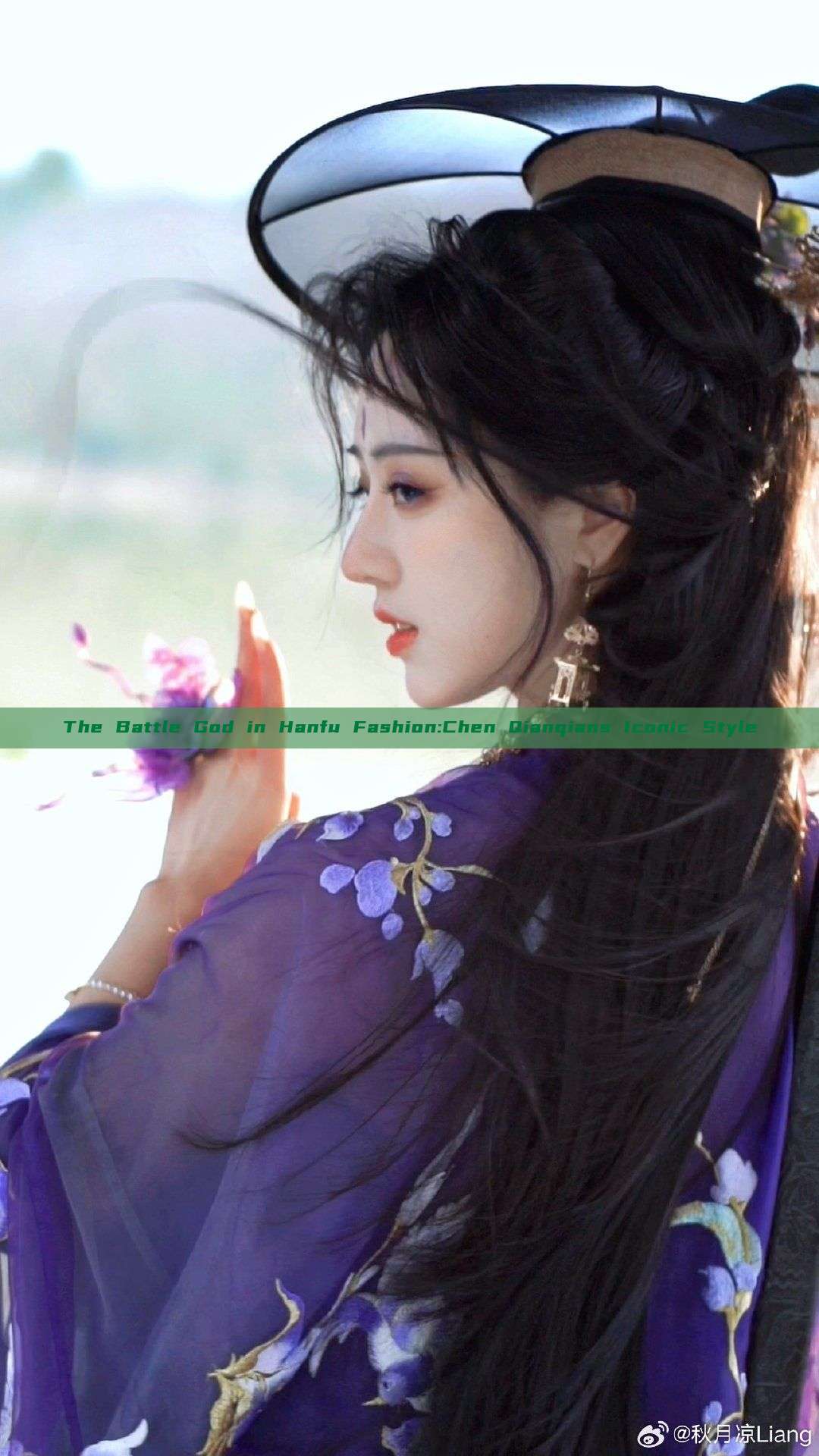 The Battle God in Hanfu Fashion:Chen Qianqians Iconic Style The Battle God in Hanfu Fashion:Chen Qianqians Iconic Style